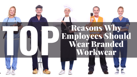 Top Reasons Why Employees Should Wear Branded Workwear