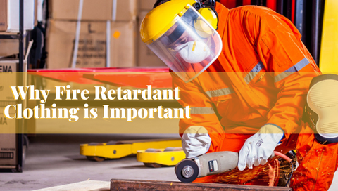 Why Fire Retardant Clothing is Important? – An Ultimate Guide